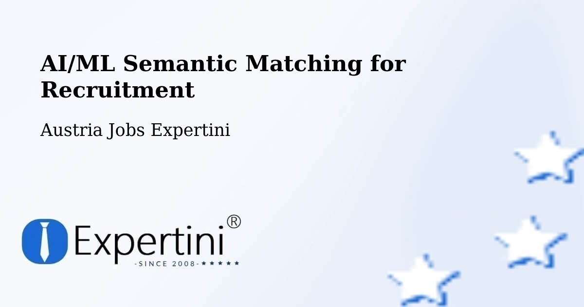 AI/ML Semantic Matching for Recruitment - Austria Jobs Expertini